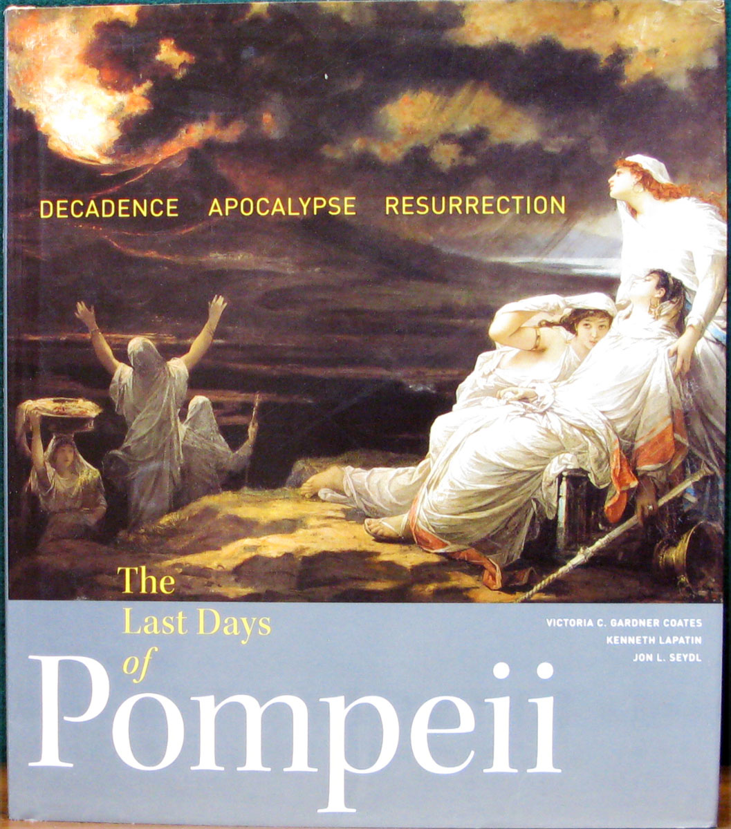 THE LAST DAYS OF POMPEII.# Decadence. Apocalypse. Resurrection. - COATES, V. LAPATIN, K. & SEYDL, J.
