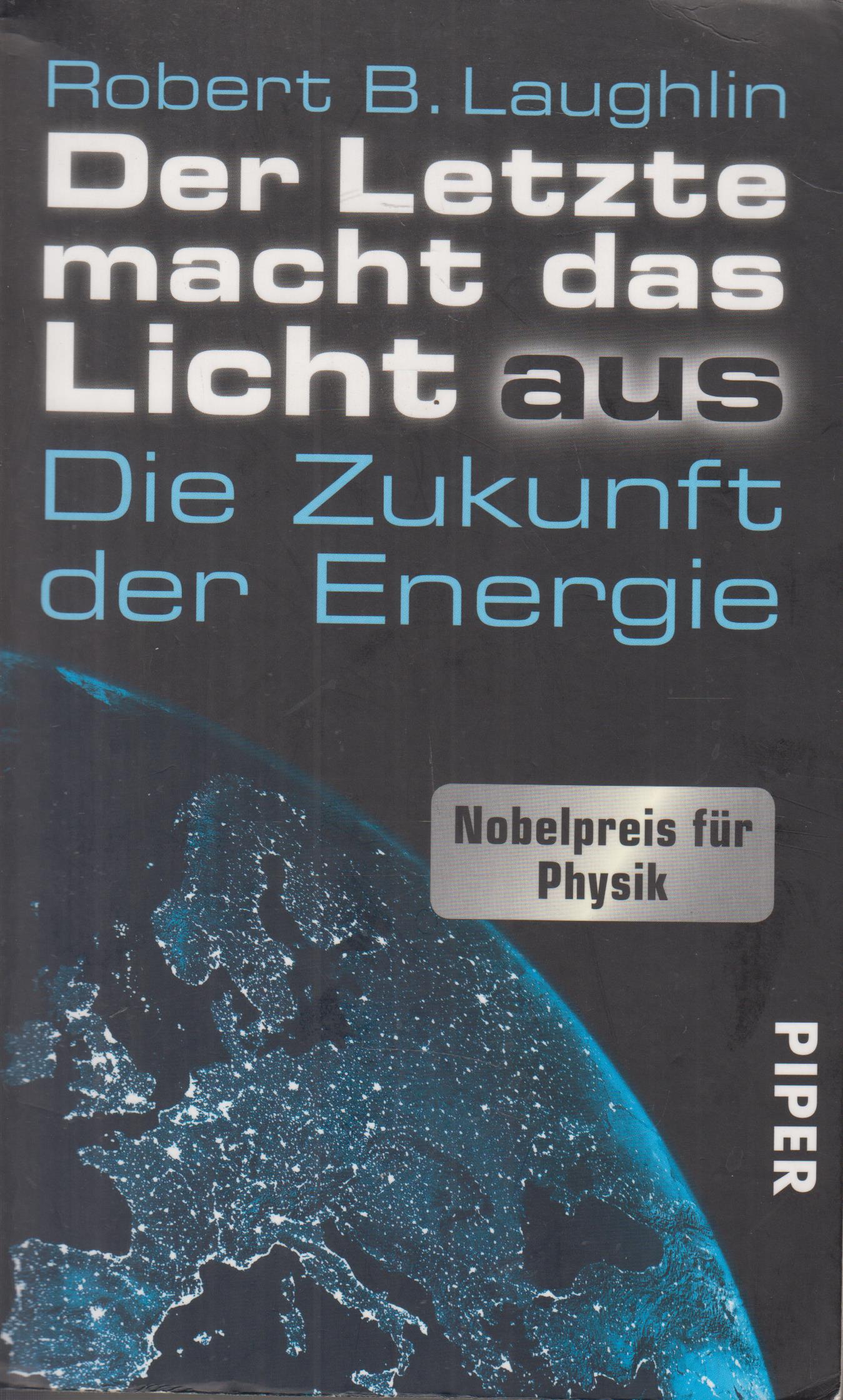 Der Letzte macht das Licht aus Die Zukunft der Energie - Laughlin, Robert B.