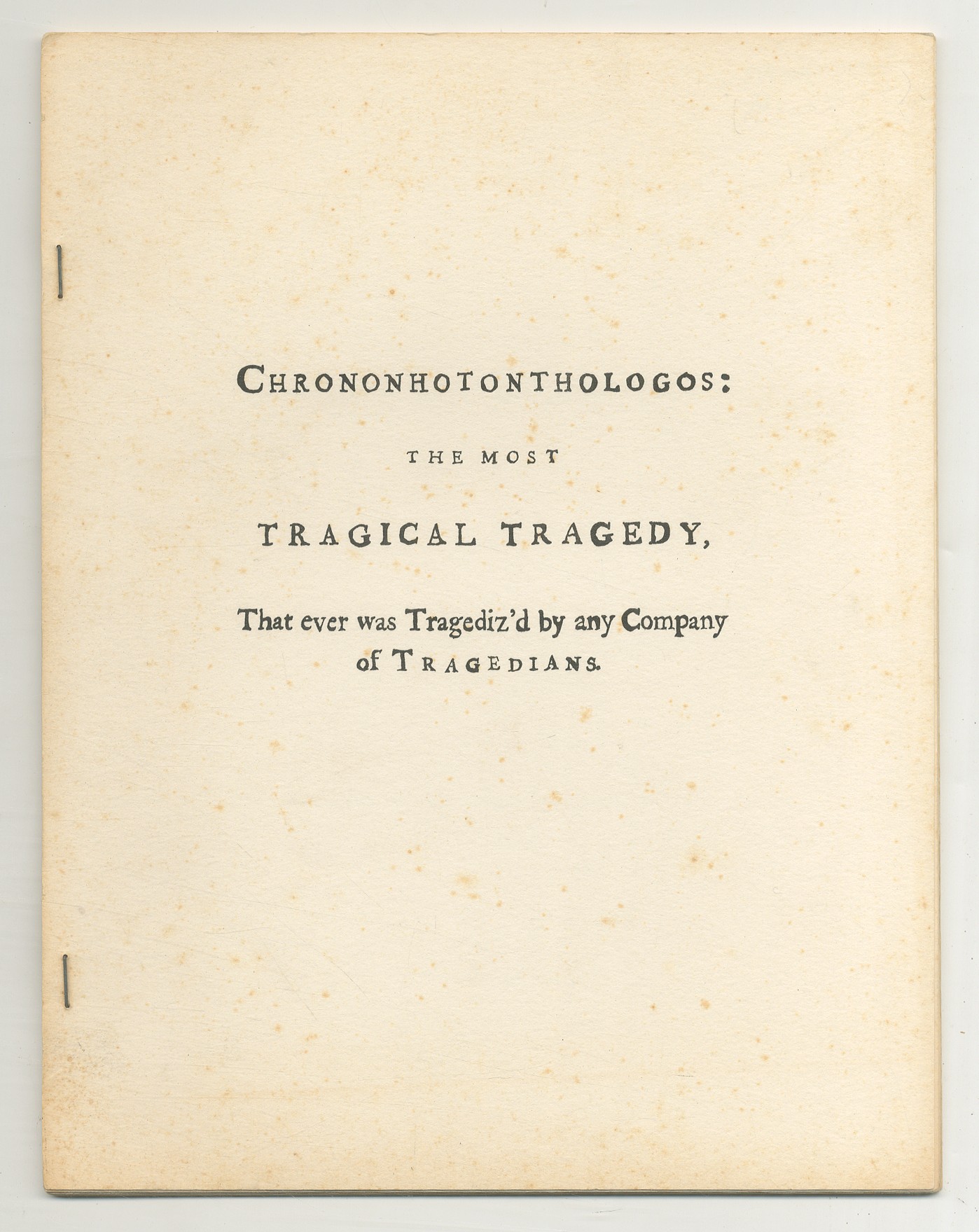 Chrononhotonthologos: The Most Tragical Tragedy, that was ever Tragediz'd by any Company of Tragedians by Henry Carey - CAREY, Henry (PADGETT, Ron and Johnny Stanton)