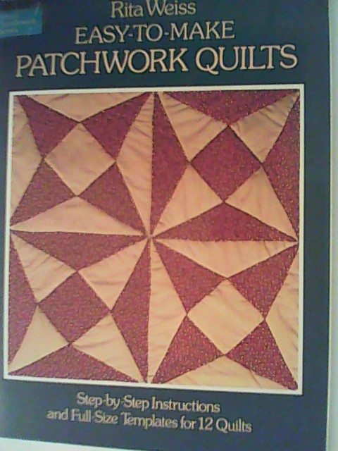 Easy-To-Make Patchwork Quilts: Step-By-Step Instructions and Full-Size Templates for 12 Quilts (Dover Needlework) - Weiss, Rita