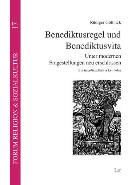 Benediktusregel und Benediktusvita: Unter modernen Fragestellungen neu erschlossen. Ein interdisziplinärer Leitfaden (Forum Religion & Sozialkultur. Abt. A: Religions- und kirchensoziologische Texte) - Gollnick, Rüdiger