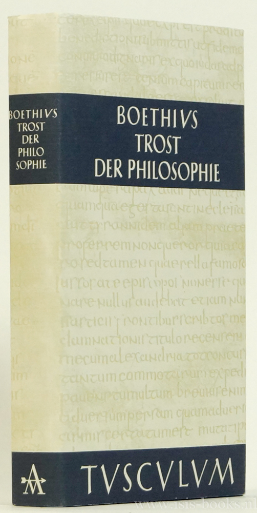 Trost der Philosophie. Consolatio Philosophiae. Lateinisch und Deutsch. Herausgegeben und übersetzt von Ernst Gegenschatz und Olaf Gigon. Eingeleitet und erläutert von Olaf Gigon. - BOETHIUS