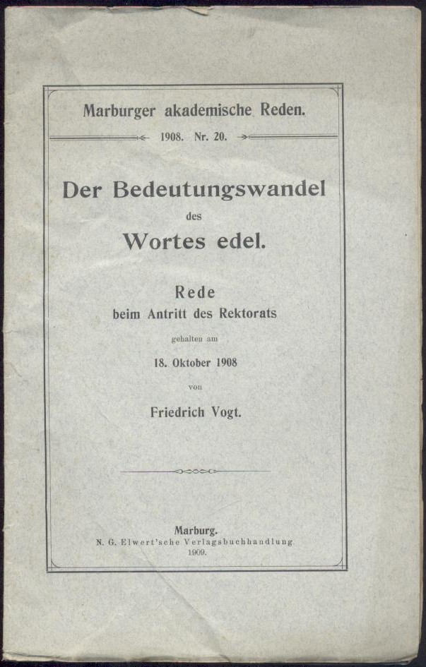 Der Bedeutungswandel des Wortes edel. Rede beim Antritt des Rektorats gehalten am 18. Oktober 1908. - Vogt, Friedrich