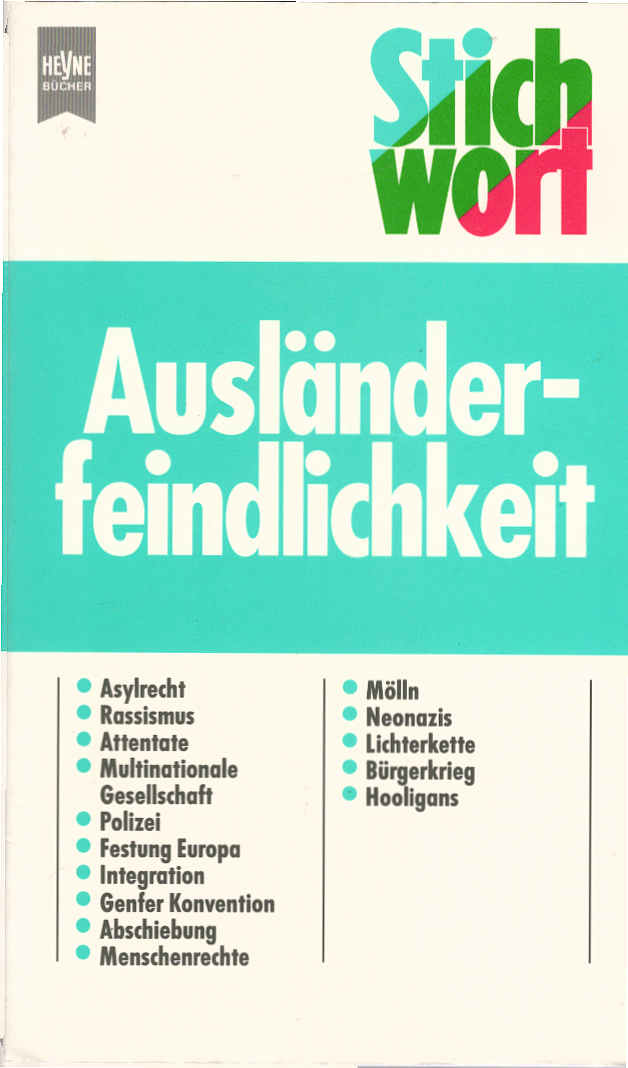 Stichwort Ausländerfeindlichkeit. Heyne-Bücher / 19 / Heyne-Sachbuch ; Nr. 4079 : Stichwort - Köpf, Peter