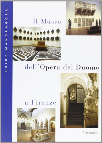 Il Museo dell'Opera del Duomo a Firenze. - Montresor, Carlo.