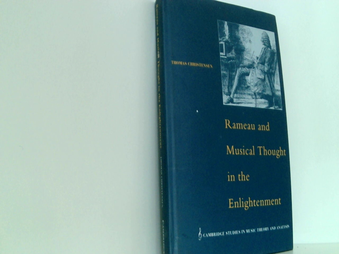 Rameau and Musical Thought in the Enlightenment (Cambridge Studies in Music Theory and Analysis, Band 4) - Christensen, Thomas und Ian Bent