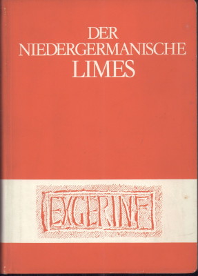 Der Niedergermanische Limes. Materialien zu seiner Geschichte. - Bogaers, J. E. (Herausgeber) und C. B. Rüger