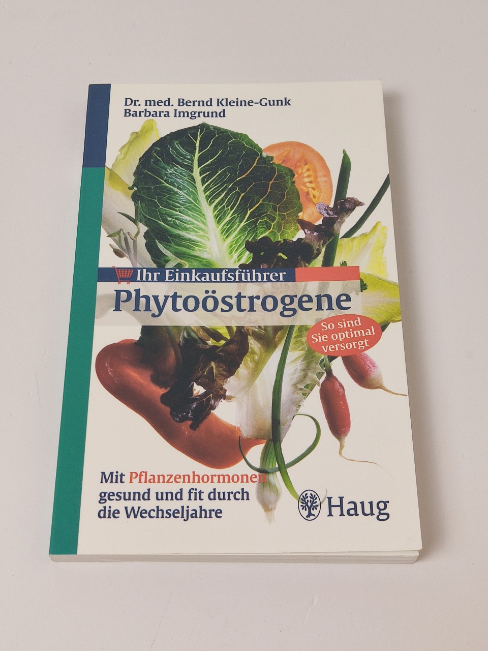 Ihr Einkaufsführer Phytoöstrogene. Mit Pflanzenhormonen gesund und fit durch die Wechseljahre - Kleine-Gunk, Bernd und Barbara Imgrund