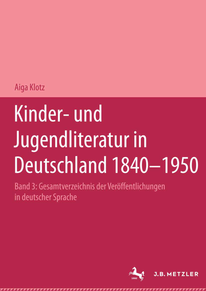 Kinder- und Jugendliteratur in Deutschland 1840-1950, Bd III - Aiga Klotz