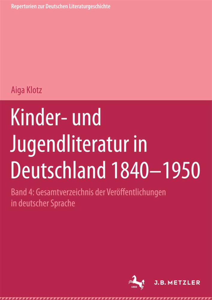 Kinder- und Jugendliteratur in Deutschland 1840-1950, Bd IV - Aiga Klotz