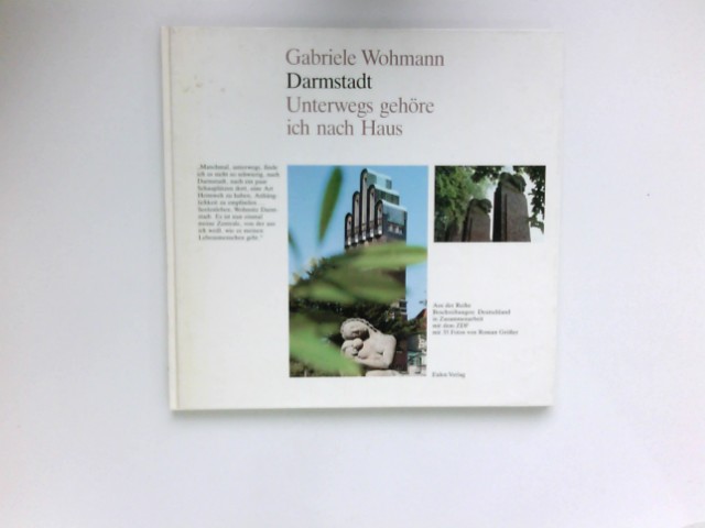 Darmstadt : unterwegs gehöre ich nach Haus. Mit 35 Fotos von Roman Grösser. In Zusammenarbeit mit d. ZDF / Beschreibungen: Deutschland - Wohmann, Gabriele und Roman Grösser