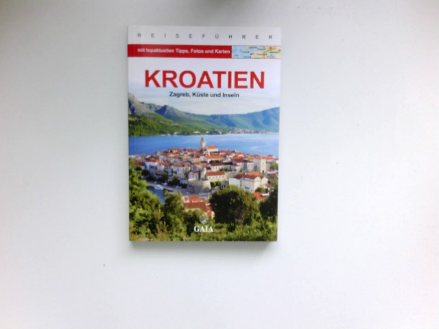 Kroatien : Zagreb, Küste und Inseln. - Marr-Bieger, Lore