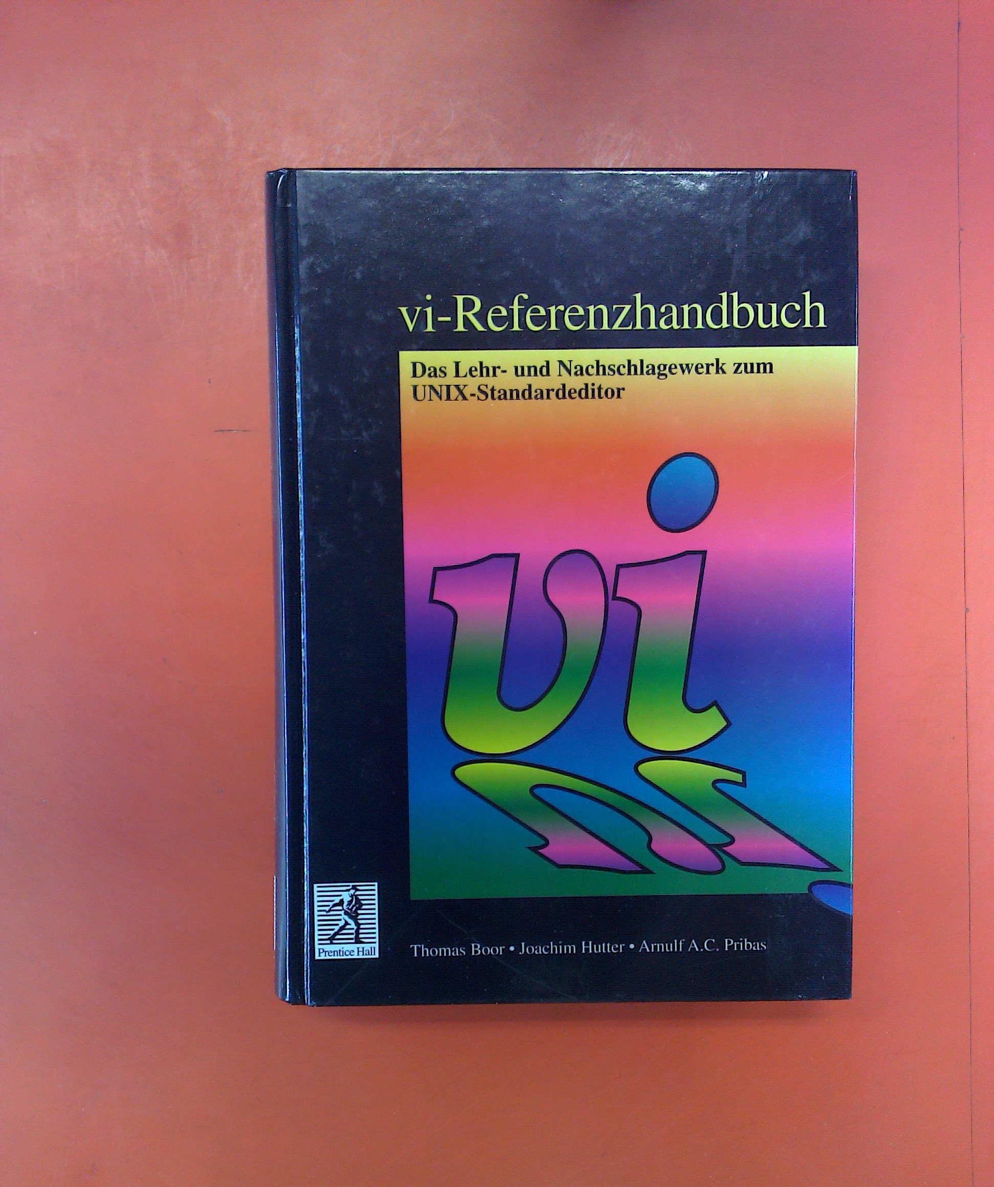 vi-Referenzhandbuch - Das Lehr- und Nachschlagewerk zum UNIX-Standardeditor - Autorenkollektiv