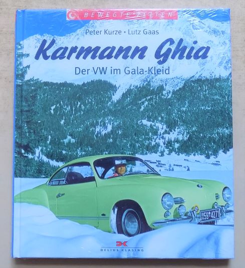 Karmann Ghia - Der VW im Gala-Kleid. - Kurze, Peter und Lutz Gaas