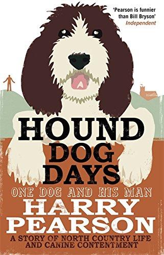 Hound Dog Days: One Dog and his Man: a Story of North Country Life and Canine Contentment - Pearson, Harry