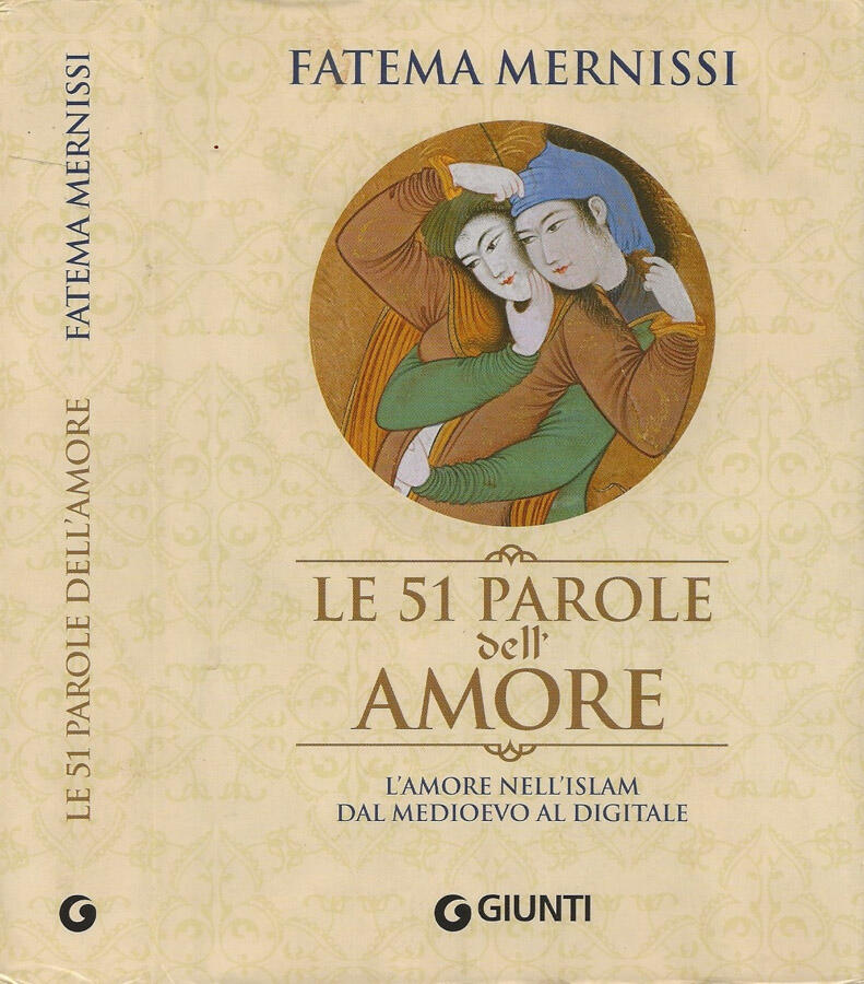 Le 51 parole dell'Amore L'amore nell'Islam dal Medioevo al digitale - Fatema Mernissi