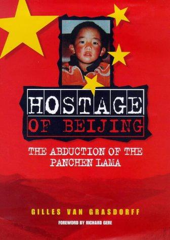 Hostage of Beijing: The Abduction of the Panchen Lama - Van Grasdorff, Gilles