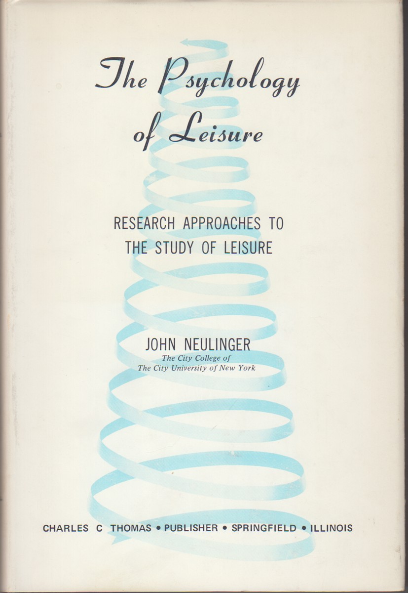The Psychology of Leisure by Neulinger, John Hardcover (1974) First