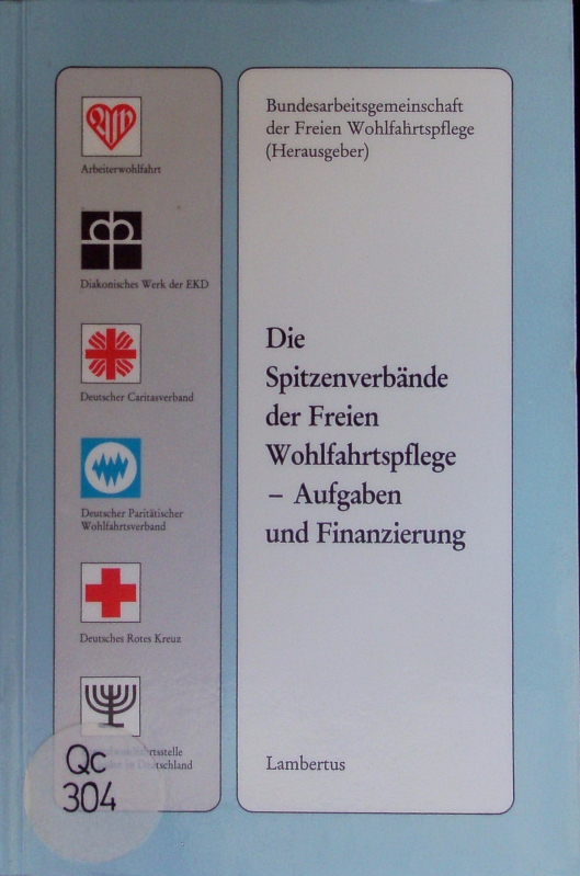 Die Spitzenverbände der Freien Wohlfahrtspflege - Aufgaben und Finanzierung. - Bundesarbeitsgemeinschaft der Freien Wohlfahrtspflege,