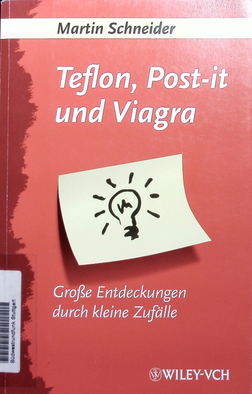 Teflon, Post-it und Viagra. Große Entdeckungen durch kleine Zufälle. - Schneider, Martin