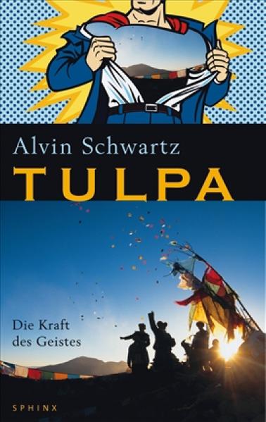 Tulpa : die Kraft des Geistes / Alvin Schwartz. Aus dem Engl. von Claudia Fritzsche / Sphinx - Schwartz, Alvin