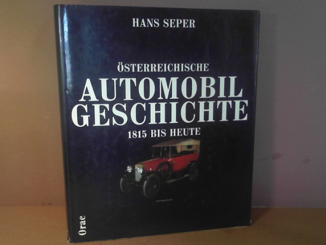 Österreichische Automobilgeschichte - 1815 bis heute. - Seper, Hans