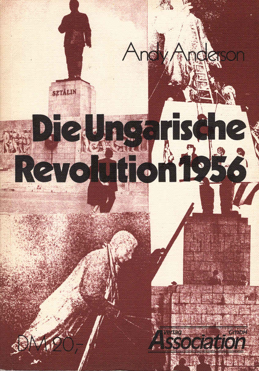 Die ungarische Revolution 1956 [Übers. von Gottfried, Julia u. Hilke] - Anderson, Andy