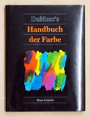 DuMont`s Handbuch der Farbe : Systematik und Ästhetik. - Gekeler, Hans
