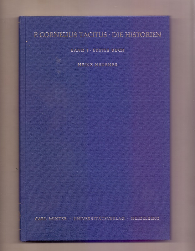 P. Cornelius Tacitus: Die Historien. Kommentar / Erstes Buch: Die Historien, Band 1: Erstes Buch. - Heubner, Heinz