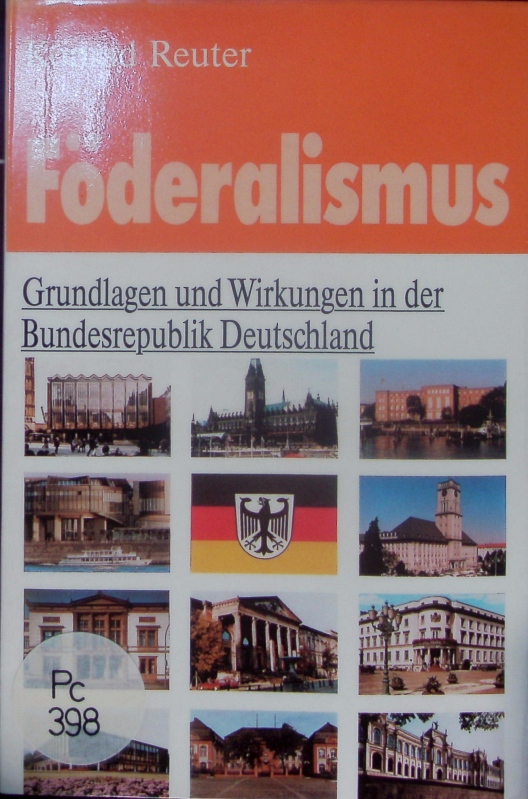 Föderalismus. Grundlagen und Wirkungen in der Bundesrepublik Deutschland. - Reuter, Konrad