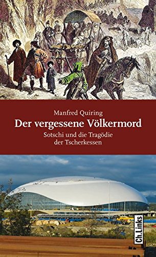 Der vergessene Völkermord : Sotschi und die Tragödie der Tscherkessen. Mit einem Vorw. von Cem Özdemir, - Quiring, Manfred