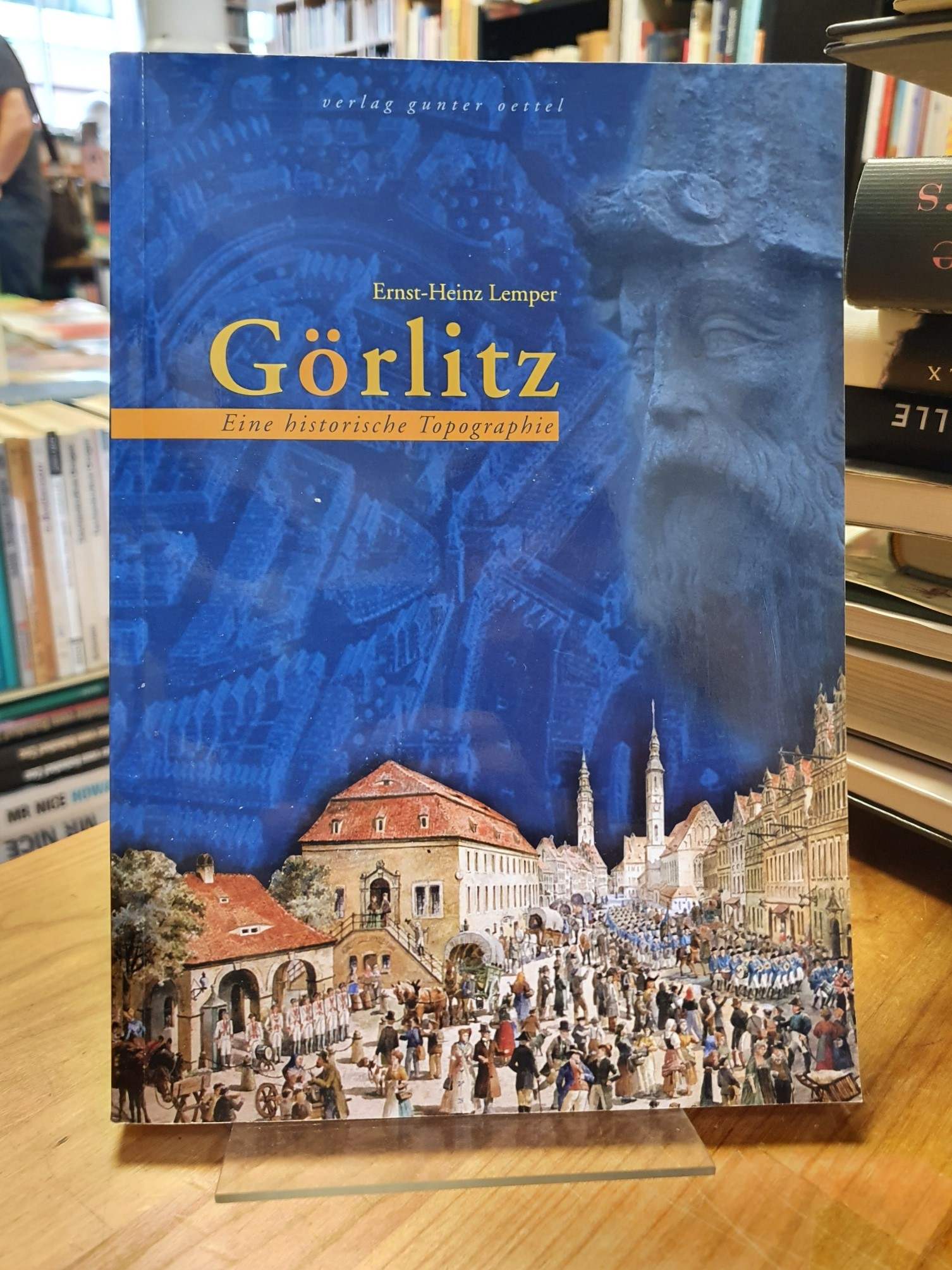 Görlitz - Eine historische Topographie, - Görlitz / Ernst-Heinz Lemper,