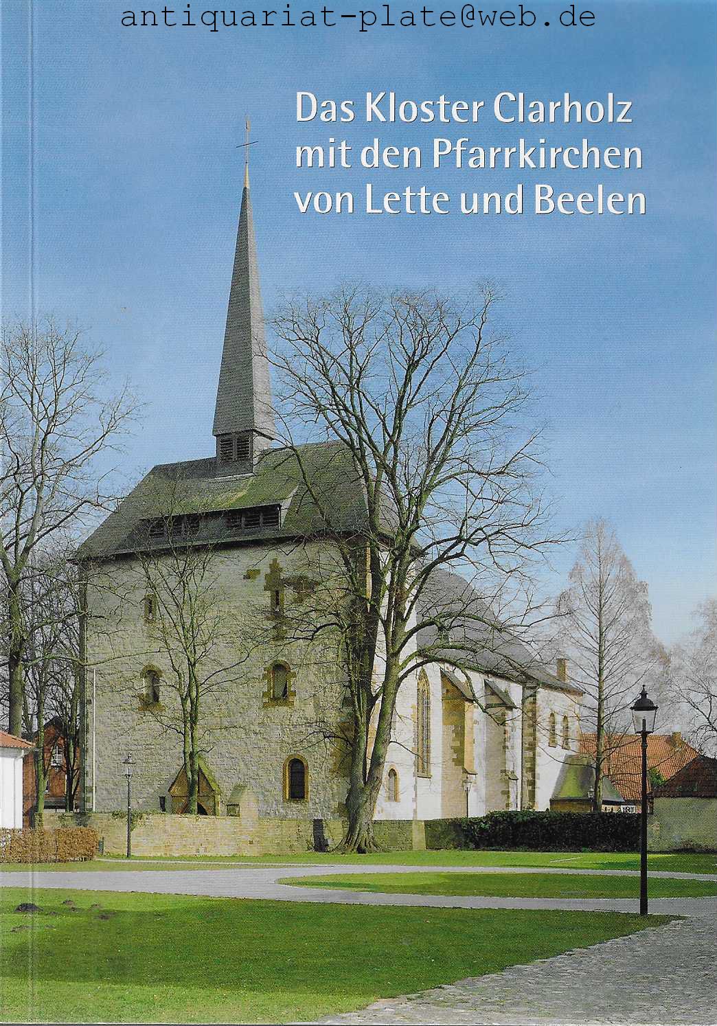 Das Kloster Clarholz mit den Pfarrkirchen Lette und Beelen. Ein geistlicher Kunst- und Landschaftsführer. - Meier, Johannes