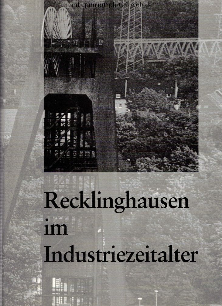 Recklinghausen im Industriezeitalter. - Bresser, Klaus (Hrg) und Klaus (Hrg) Thüer