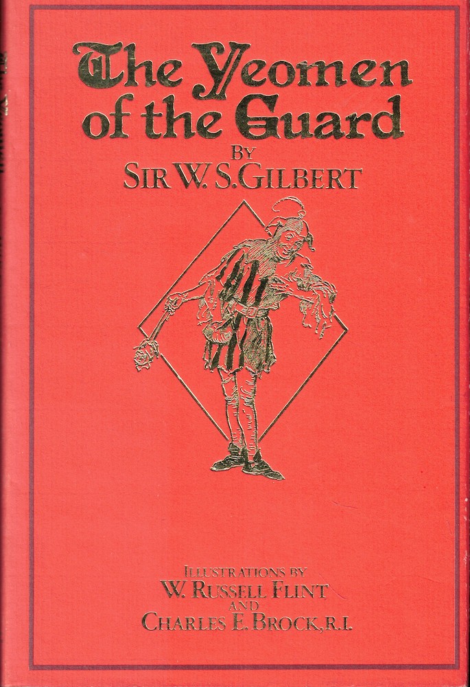 The Yeomen and the Guard - Sir W.S. Gilbert; W. Russell Flint and Charles E. Brock, R.I. Illustrators