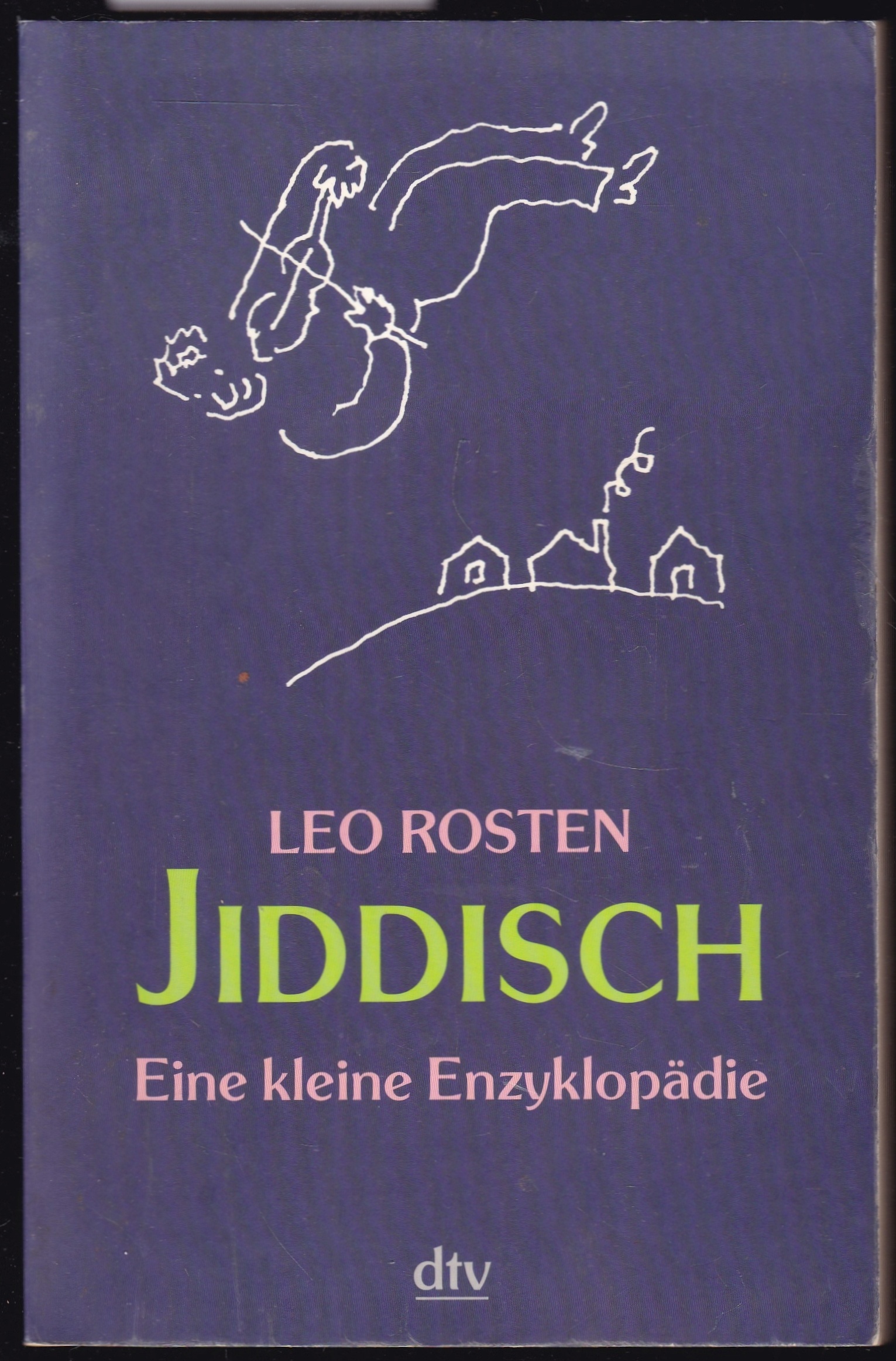 Jiddisch . Eine kleine Enzyklopädie. Leo Rosten. Aktualisiert und kommentiert von Lawrence Bush. Ill. von R. O. Blechmann - Rosten, Leo, Lawrence (Hrsg.)