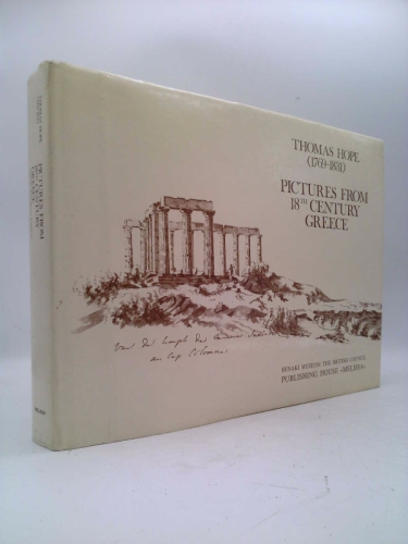Thomas Hope, 1769-1831: Pictures from 18th century Greece (M Thomas Hope, 1769-1831: Pictures from 18th century Greece (M