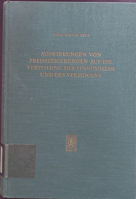 Auswirkungen von Preissteigerungen auf die Verteilung des Einkommens und des Vermögens. mit 118 Tab. - Frey, Hans-Dieter