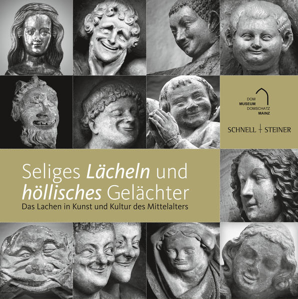 Seliges Lächeln und höllisches Gelächter Das Lachen in Kunst und Kultur des Mittelalters - Wilhelmy, Winfried