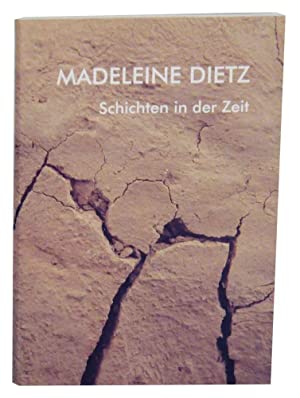 Madelein Dietz: Schichten in der Zeit - DIETZ, Madeleine
