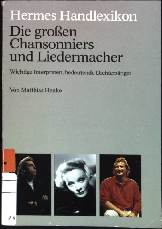 Die grossen Chansonniers und Liedermacher : Wichtige Interpreten ; bedeutende Dichtersänger. (Nr. 10052) ETB : Hermes-Handlexikon - Henke, Matthias