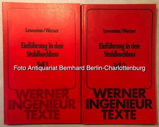 Einführung in den Stahlhochbau (Band 1 und Band 2 cplt.) (Werner-Ingenieur-Texte 13 und 27) - Georg Lewenton; Ernst Werner