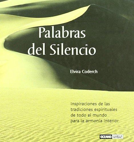 Palabras del silencio : inspiraciones de las tradiciones espirituales de todo el mundo para la armona interior - Coderch Gimnez, Elvira