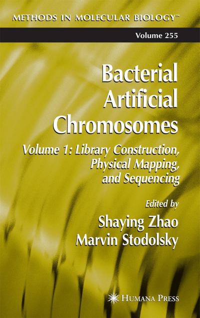 Bacterial Artificial Chromosomes: Volume 1: Library Construction, Physical Mapping, and Sequencing - Shaying Zhao