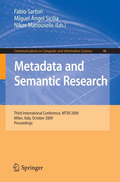 Metadata and Semantic Research : Third International Conference, MTSR 2009, Milan, Italy, October 1-2, 2009. Proceedings - Fabio Sartori