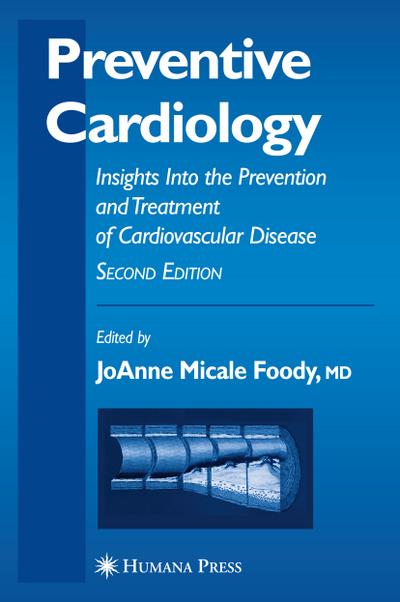 Preventive Cardiology : Insights Into the Prevention and Treatment of Cardiovascular Disease - Jo Anne Micale Foody