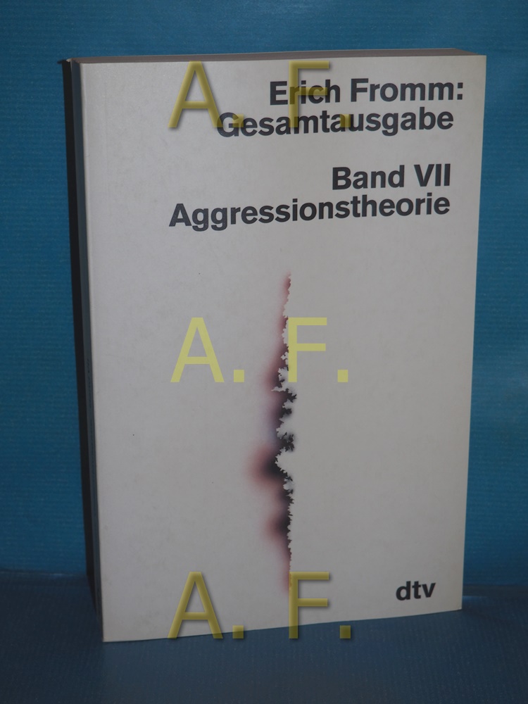 Erich Fromm Gesamtausgabe Band 7: Aggressionstheorie - Fromm, Erich und Rainer [Herausgeber] Funk