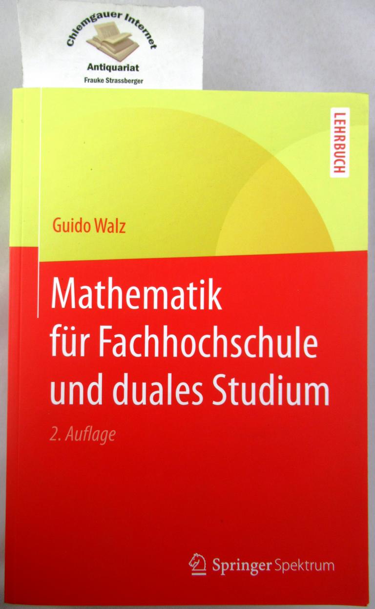 Mathematik für Fachhochschule und duales Studium. Lehrbuch - Walz, Guido