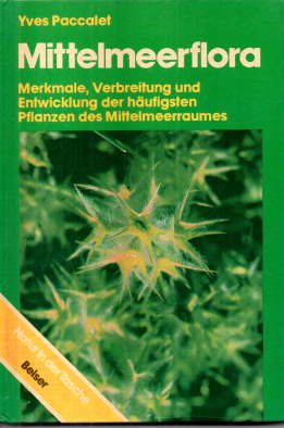 Mittelmeerflora. Merkmale, Verbreitung und Entwicklung der häufigsten Pflanzen des Mittelmeerraums. - Paccalet, Yves