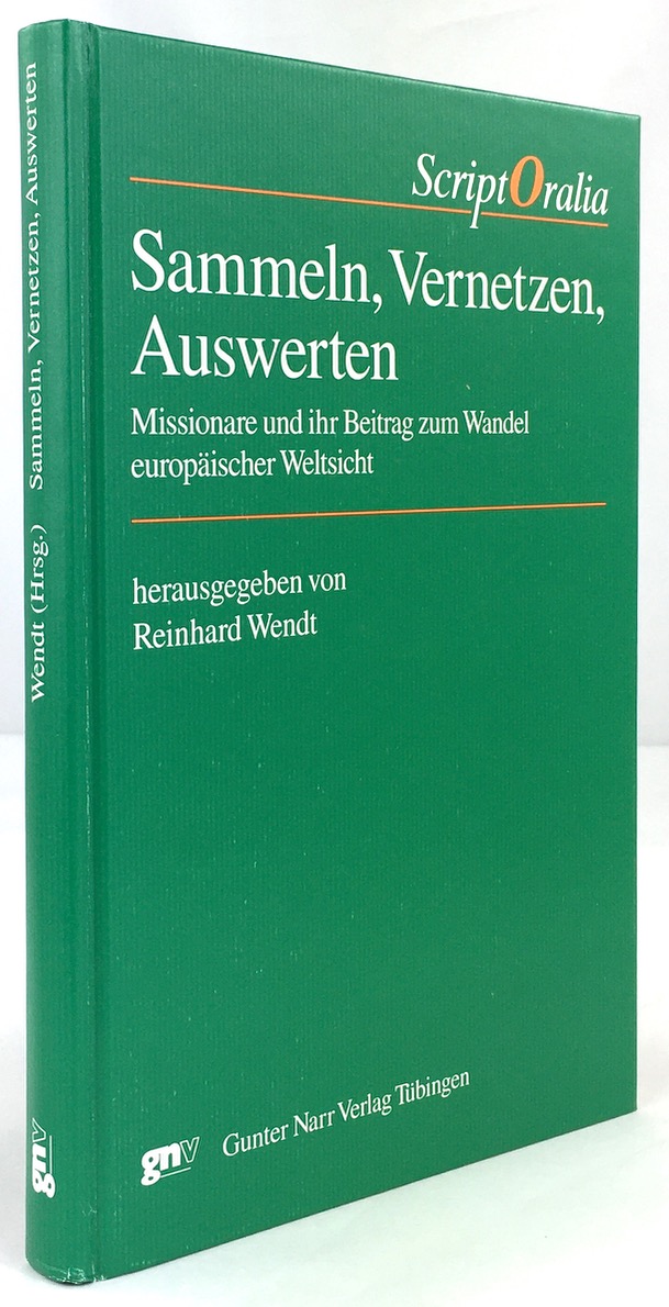 Sammeln, Vernetzen, Auswerten. Missionare und ihr Beitrag zum Wandel europäischer Weltsicht. - Wendt, Reinhard (Hrsg.)